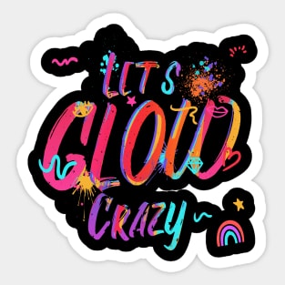 Lets glow crazy Sticker